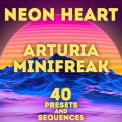 arturia minifreak - "neon heart" 40 presets and sequences