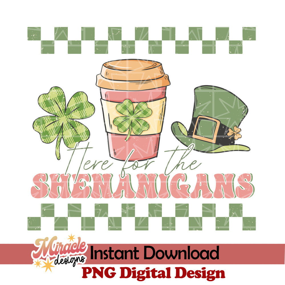 PT07012317-Here For The Shenanigans sublimation.jpeg