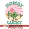 PT11012301-Howdy lucky sublimation.jpeg