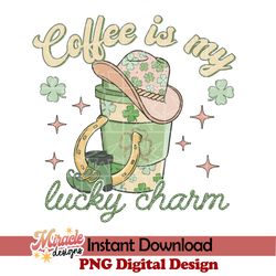 coffee is my lucky charm sublimation
