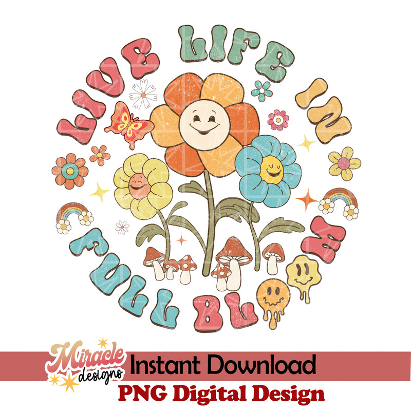 BK01022306-Live Life in Full Bloom sublimation.jpeg