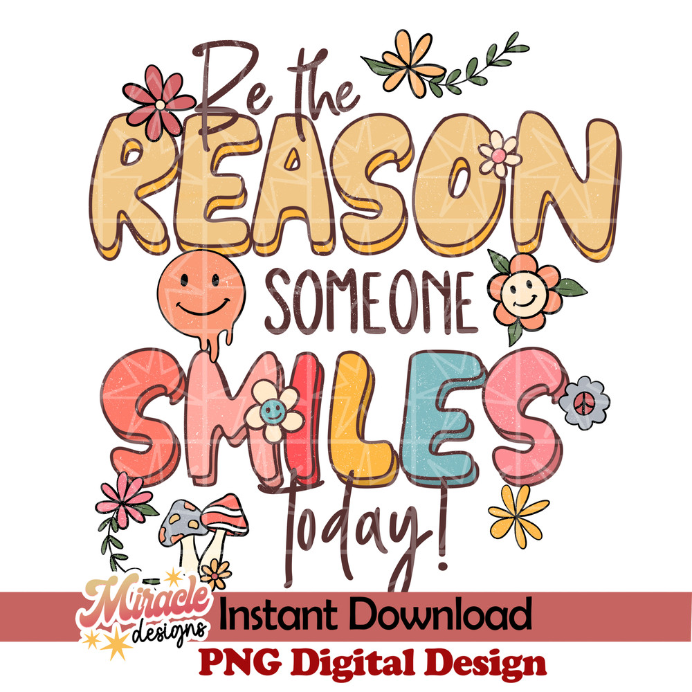 BK03022303-Be the reason someone smiles today sublimation.jpeg