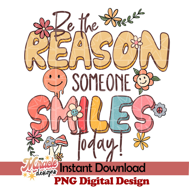 BK03022303-Be the reason someone smiles today sublimation.jpeg