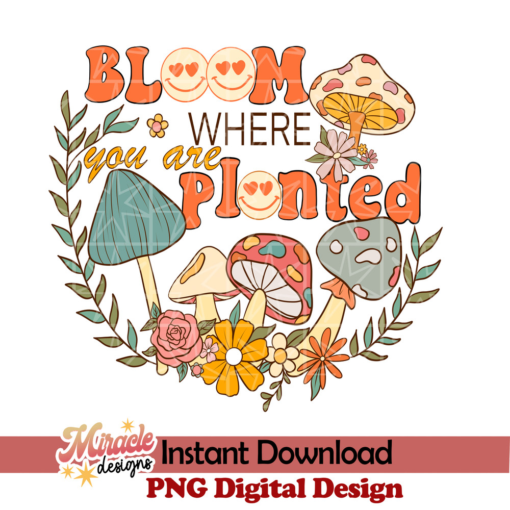 BK03022304-Bloom where you are planted sublimation.jpeg