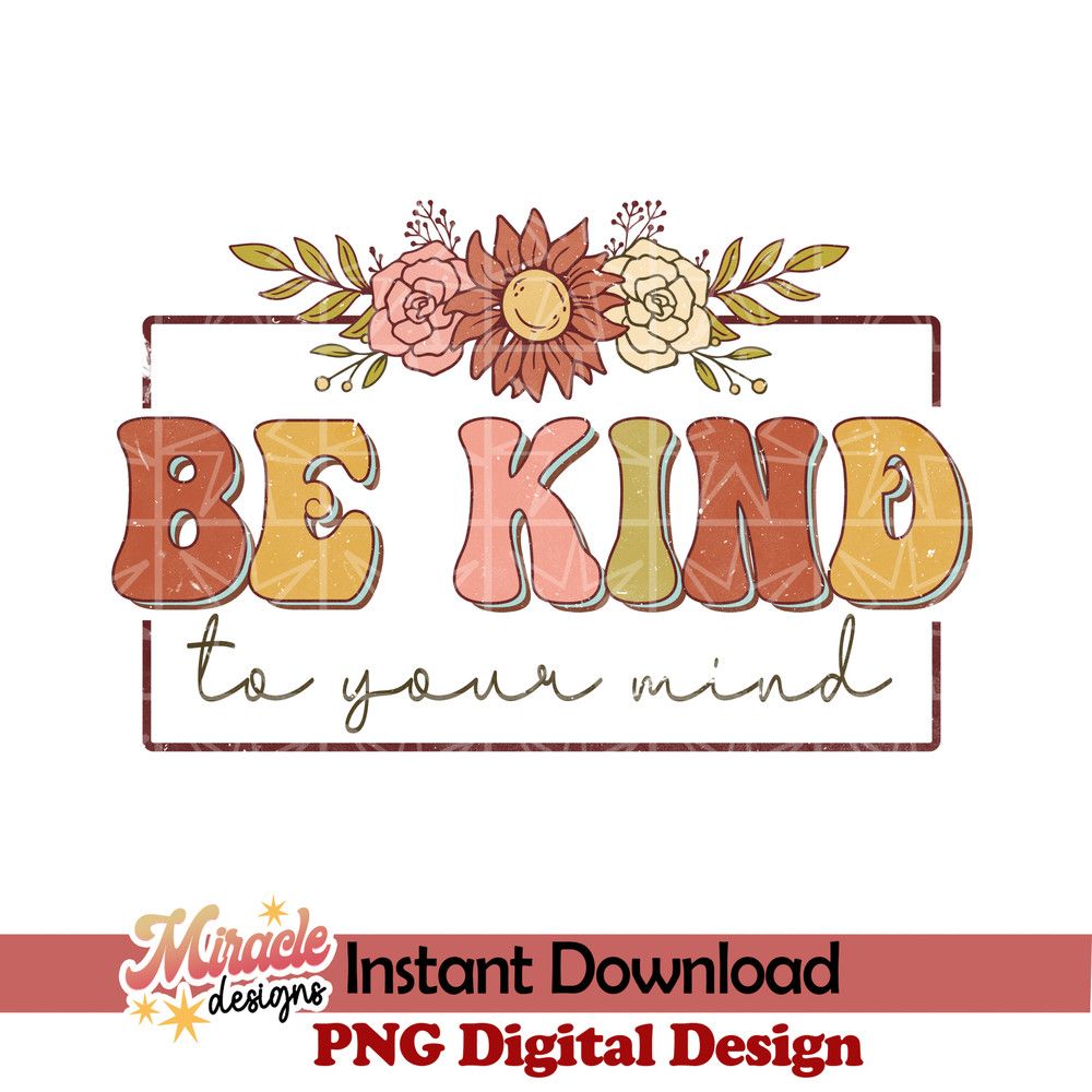 BK16012304-Be kind to your mind sublimation.jpeg