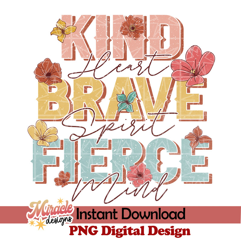 BK16012305-Kind Heart Brave Spirit Fierce Mind sublimation.jpeg
