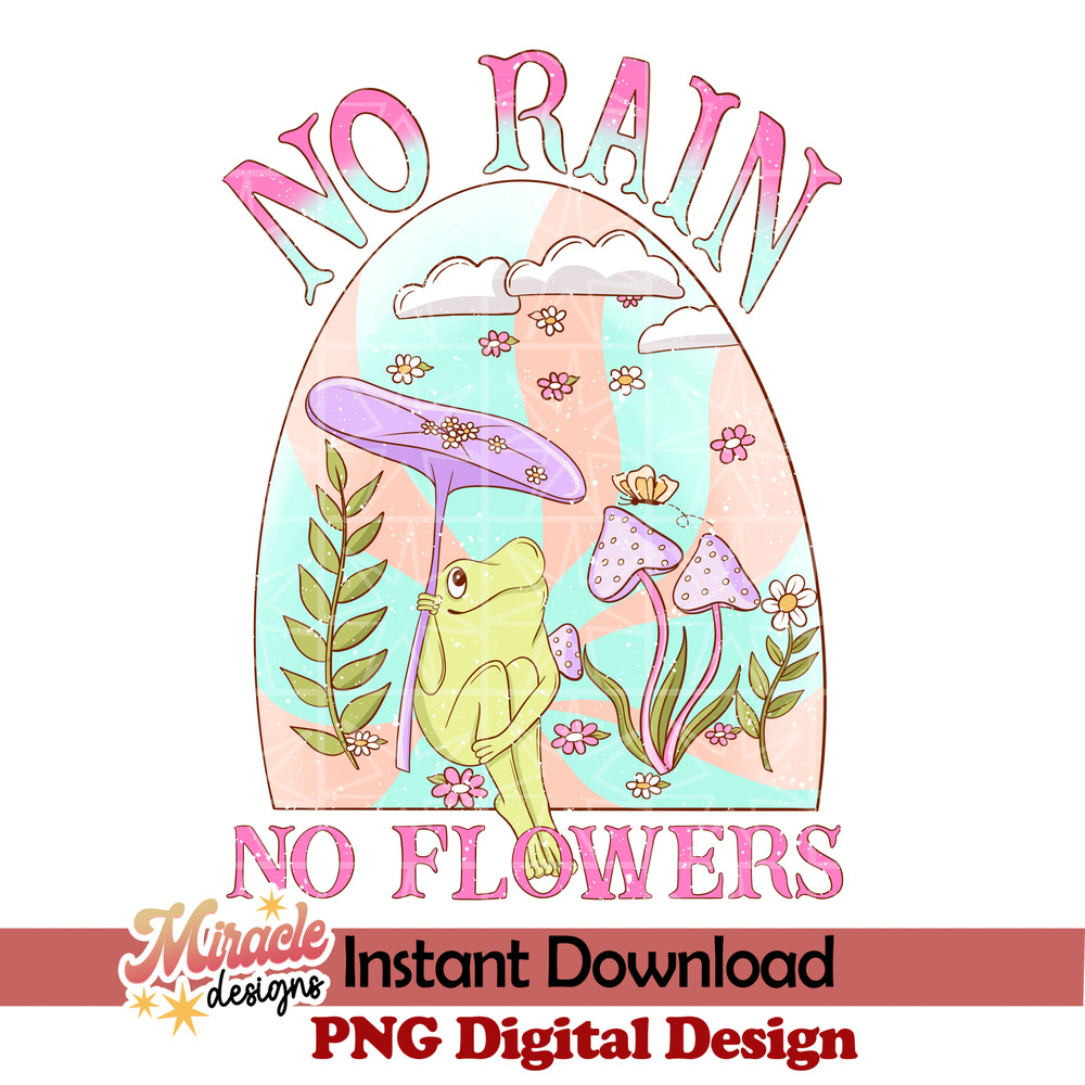 BK16022312-No rain, No flowers sublimation.jpeg