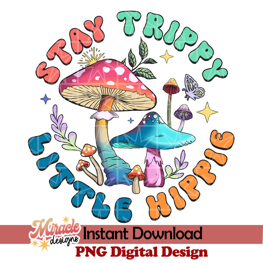BK16022318-Stay trippy Little hippie sublimation.jpeg