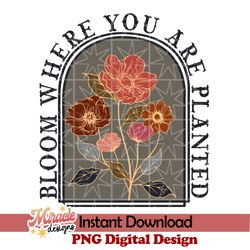 bloom where you are planted sublimation
