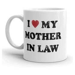 i love my mother in law coffee mug funny sarcastic ceramic mug, mothers day mug, gift for mothers day