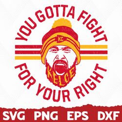 You Gotta Fight, Kelce svg, Right to Party, Mahomes svg, ravis Kelce svg, KC Football, Chiefs SVG, Kansas City Chiefs