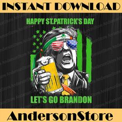 Let's Go Br-an-don Png, Happy St Patrick Day Trump Beer Png, Beer Png, Digital File, PNG High Quality, Sublimation