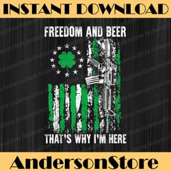 freedom and beer thats why i'm here png, gun lover st patrick day png, lucky shamrock png, digital file