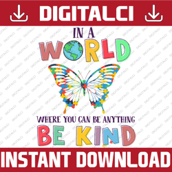 in a world you can be anything be kind butterfly png, file for sublimation, printable,