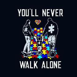 You'll Never Walk Alone Autism Awareness Svg, Awareness Svg,  Autism Awareness Svg, Autism Family Svg, Autism Children S