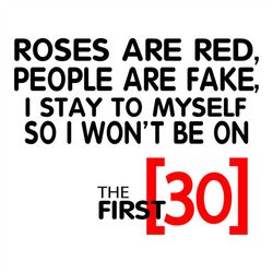 Roses Are Red People Are Fake I Stay To Myself So I Wont Be 30 Svg