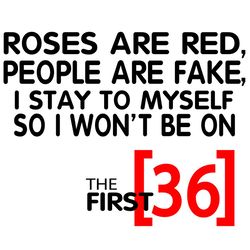 Roses Are Red People Are Fake I Stay To Myself So I Wont Be 36 Svg