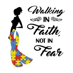 Autism Awareness The Woman Walking In Faith Not Fear Svg, Awareness Svg, Awareness Day Svg, Awareness Puzzel Svg, Awaren