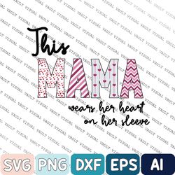 This Mama Wears Her Heart On Her Sleeve Png, Crewneck Png, Sweet Png, Valentine's Png