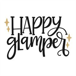 Happy Glamper Svg, Trending Svg, Holiday Svg, Camping Svg, Glamping Svg, Outdoor Svg, Happy Camper Svg, camper Svg, Day