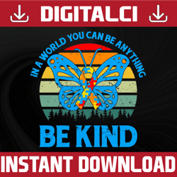 in a world where you can be anything be kind vintage png, jpg pdf sublimation, sublimation, butterfly