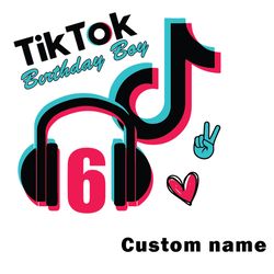 tiktok birthday boy 6th custom name svg, tiktok svg, queen svg, tiktok birthday svg, tik tok svg digital download