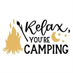 Relax You are camping svg, Holiday Svg, Camping Svg. Outdoor Svg, Outdoor Activity Svg, Relax Svg, Day Off Svg, Go campi