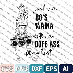 80s Mama with a Dope Playlist Png, trending svg
