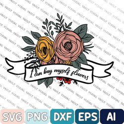i can buy myself flowers png, instant download, digital download