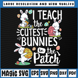 i teach the cutest bunnies in the patch png, easter day teacher png, cute little bunnies, digital download