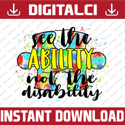 see the ability not the disability - autism awareness - digital download for sublimation