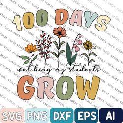 100 days of school teacher svg, 100 days watching my students grow, happy 100th day of school groovy svg