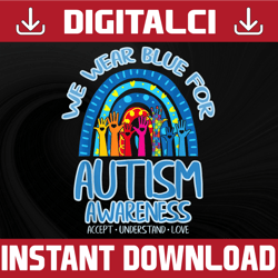 we wear blue, autism png, autism rainbow autism sublimation, autism support, autism , sublimate, accept png, understand