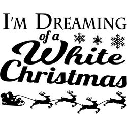 I am dreaming of a white christmas svg, Christmas Svg, Dream Svg, Christmas Gift Svg, Merry Christmas Svg, Christmas Day