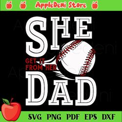 Softball Svg, Softball Dad Svg, She Gets It Her Dad Svg, Sport Lovers