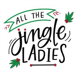 All Jingle Ladies Stock Vector Royalty Free svg, Christmas Svg, Christmas Holly Svg, Christmas Gift Svg, Merry Christmas