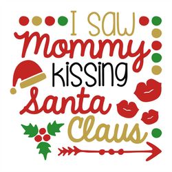 I saw Mommy Kissing Santa Claus svg, Christmas Svg, Mommy Svg, Christmas Gift Svg, Merry Christmas Svg, Christmas Day Sv