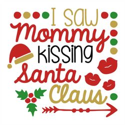 i saw mommy kissing santa claus svg, christmas svg, mommy svg, christmas gift svg, merry christmas svg, christmas day sv