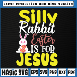 silly rabbit easter is for jesus svg, christian svg, happy easter svg, spring svg, digital download