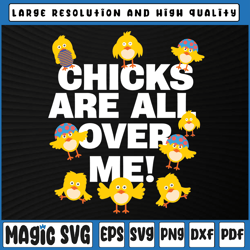 Chicks are all over me Svg, Easter Chick Svg, Chick Silhouette Svg, Digital Download