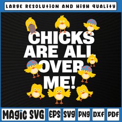 chicks are all over me svg, easter chick svg, chick silhouette svg, digital download