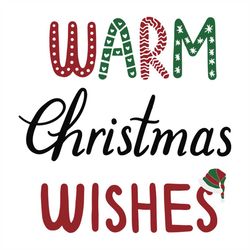 Warm Christmas wishes svg, Christmas Svg, Christmas Wishes Svg, Christmas Gift Svg, Merry Christmas Svg, Christmas Day S