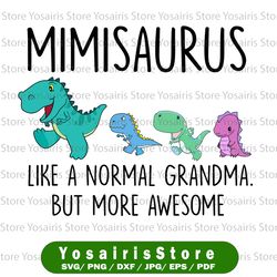 mimisaurus like a normal grandma svg, mothers day svg, gigisaurus svg, grandmasaurus svg, t rex grandma svg