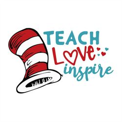 teach love inspire svg, dr seuss svg, seuss svg, dr seuss gifts, dr seuss shirt, cat in the hat svg, thing 1 thing 2 svg