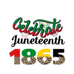 celebrate juneteenth 1865 leopard svg, juneteenth svg, black lives matter svg, black history svg, black king svg, strong