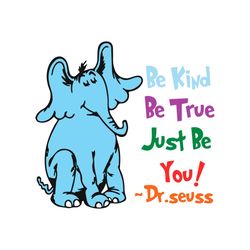 be kind be true just be you svg dr seuss svg cutting files