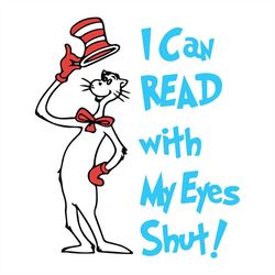 i can read with my eyes shut svg, dr seuss svg, seuss svg, dr seuss gifts, dr seuss shirt, cat in the hat svg, thing 1 t