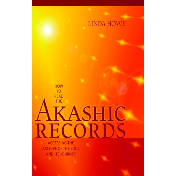 How to Read the Akashic Records Accessing the Archive of the Soul and Its Journey by Linda Howe [Howe, Linda] (z-lib.org)-1.jpg