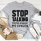 Stop Talking Tee