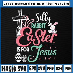 silly rabbit easter is for jesus svg, happy easter svg, digital download